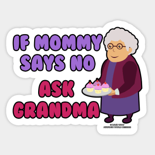 If Mommy Says No Ask Grandma Grandmother Novelty Gift Sticker